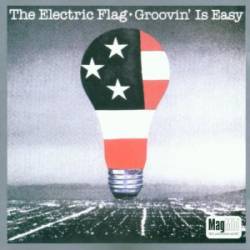 Electric Flag : Groovin Is Easy